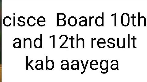 Cisce board 10th and 12th result kab aayega | icse Result 2019
