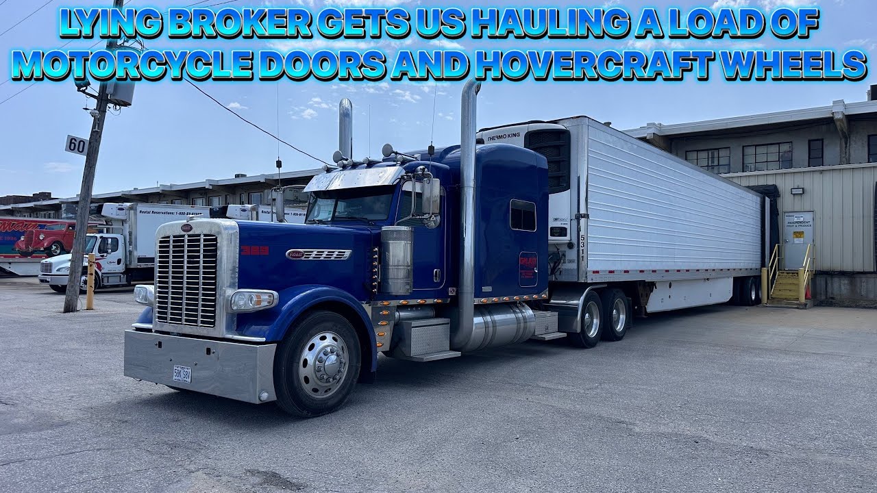 LYING BROKER GETS US HAULING A LOAD OF MOTORCYCLE DOORS AND HOVERCRAFT WHEELS