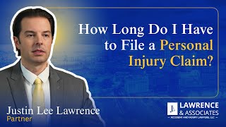 How Long Do I Have to File a Personal Injury Claim? | Lawrence & Associates