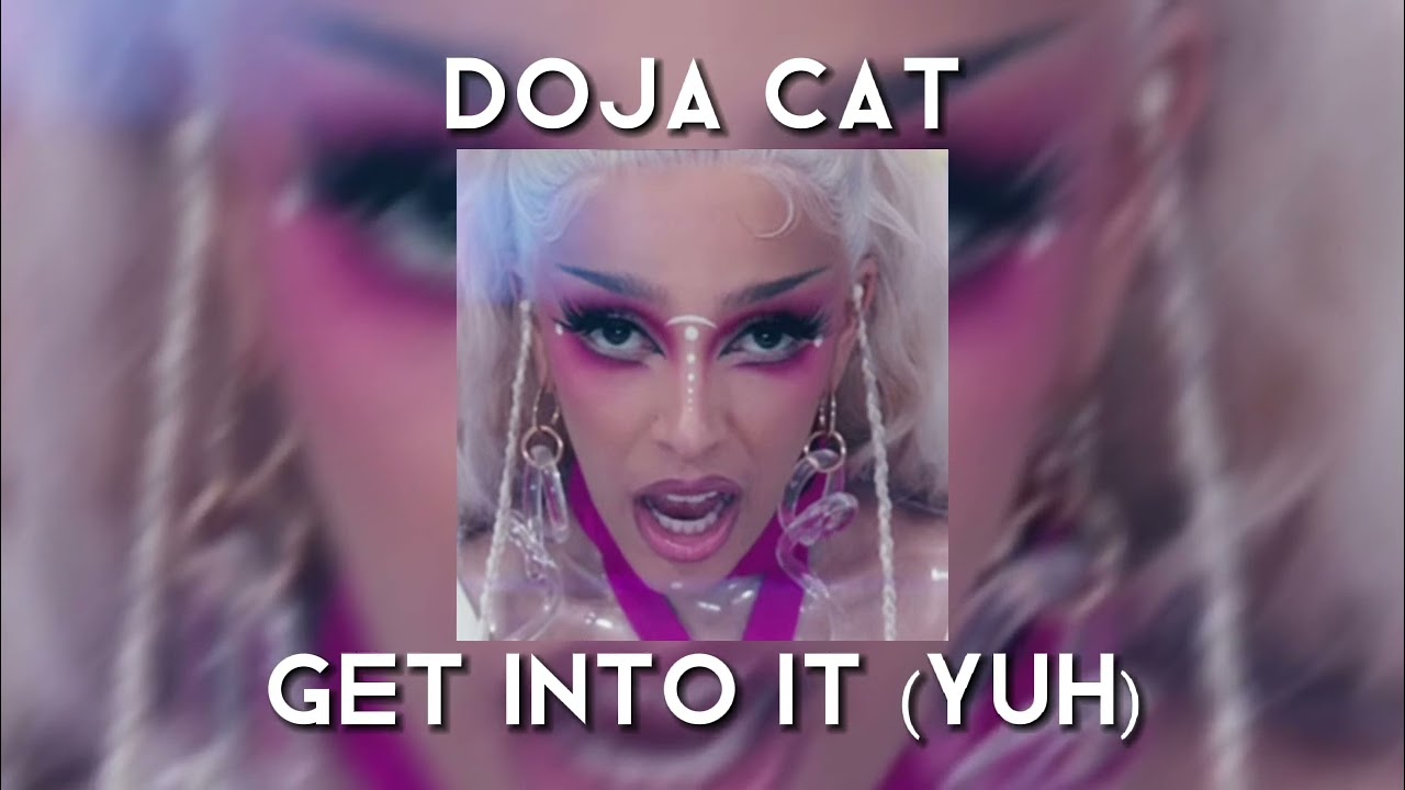 (SPED UP) Doja Cat - Get Into It (Yuh) - YouTube