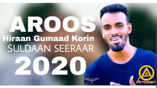SULDAAN SEERAR HEES CUSUB 2020 |AMAAL HIRAAN KUMAADAN KORIN AROOS| MUSIC ADIOU