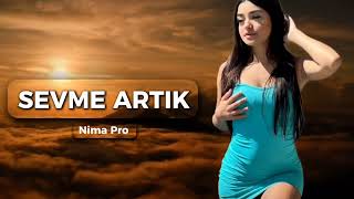 Nima Pro Sevme Artik Yeni Remix Versiyon Turkhs Azeri Trend Mahnılar 2025