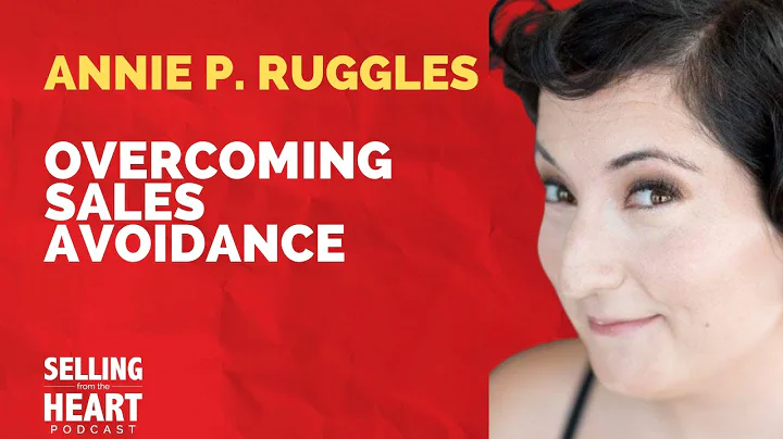 Overcoming Sales Avoidance with Annie P. Ruggles