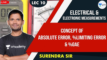 Concept of Absolute Error, %Limiting Error & %GAE | L - 10 | Electrical and Electronic Measurements
