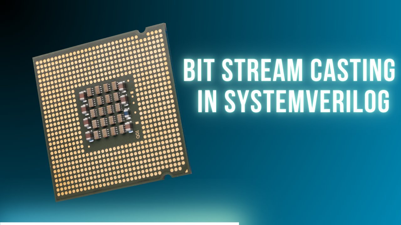 Bit Stream Casting in SystemVerillog - Everything You Need to Know ...