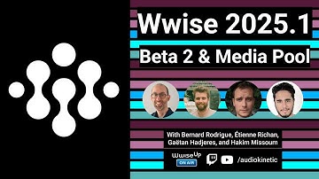 Wwise Up On Air Hands-On | Wwise 2025.1 Beta 2, the Media Pool & Similar Sound Search