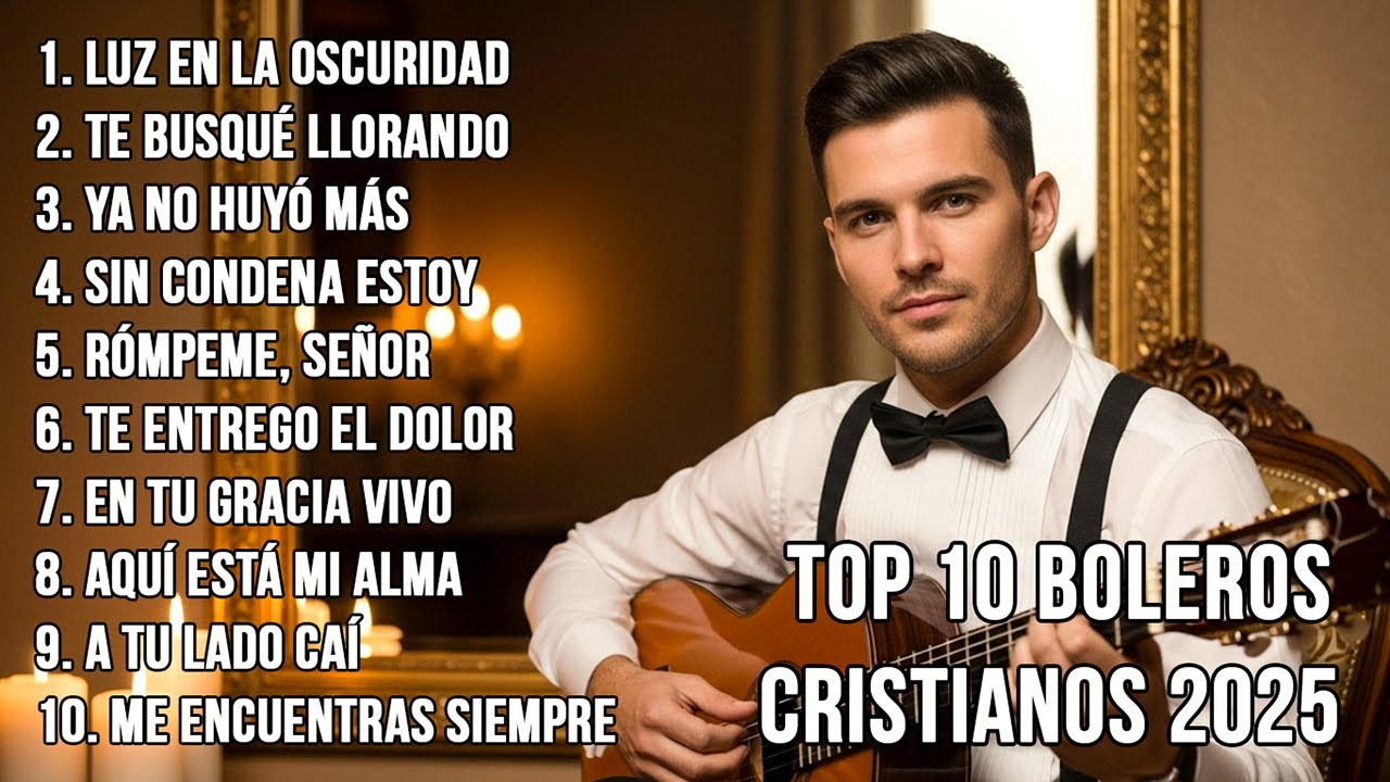 Top 10 Boleros Cristianos 2025: Canciones de Fe, Rendición y Sanidad del Alma
