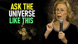 NOTHING WILL BE DENIED IF YOU ASK THE UNIVERSE LIKE THIS -- Louise Hay