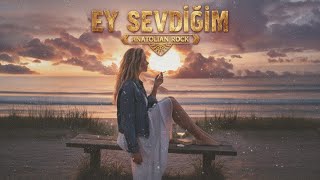 Ey Sevdiğim - Anatolian Rock