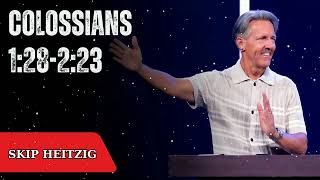 Colossians 1:28-2:23 - Skip Heitzig Message