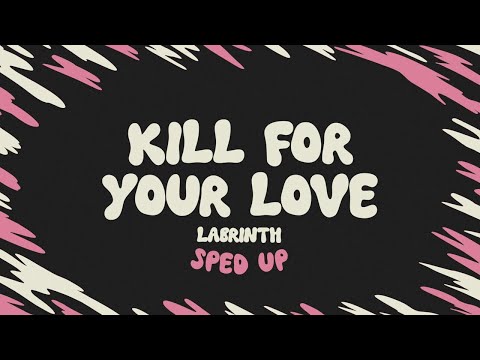 Labrinth Kill For Your Love Sped Up Lyrics
