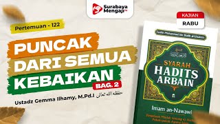 Kitab Arbain Nawawi (122) - Puncak dari Semua Kebaikan (Bag.2) - Ustadz Gemma Ilhamy, M.Pd.I