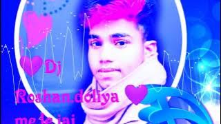 dj roshan❤ doliya me🌹 le jai bhatar