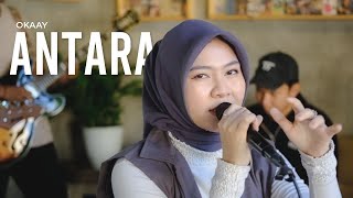 OKAAY - Antara | (LIVE PERFORMANCE COVER NATA.ID)