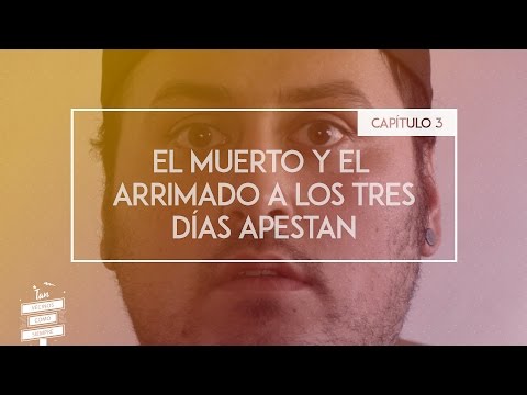 Tan Vecinos Como Siempre - Capítulo 3 - El Muerto y El Arrimado a los 3 días apestan
