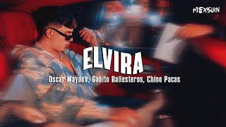 Oscar Maydon Ft Gabito Ballesteros x Chino Pacas - Elvira (Letra)