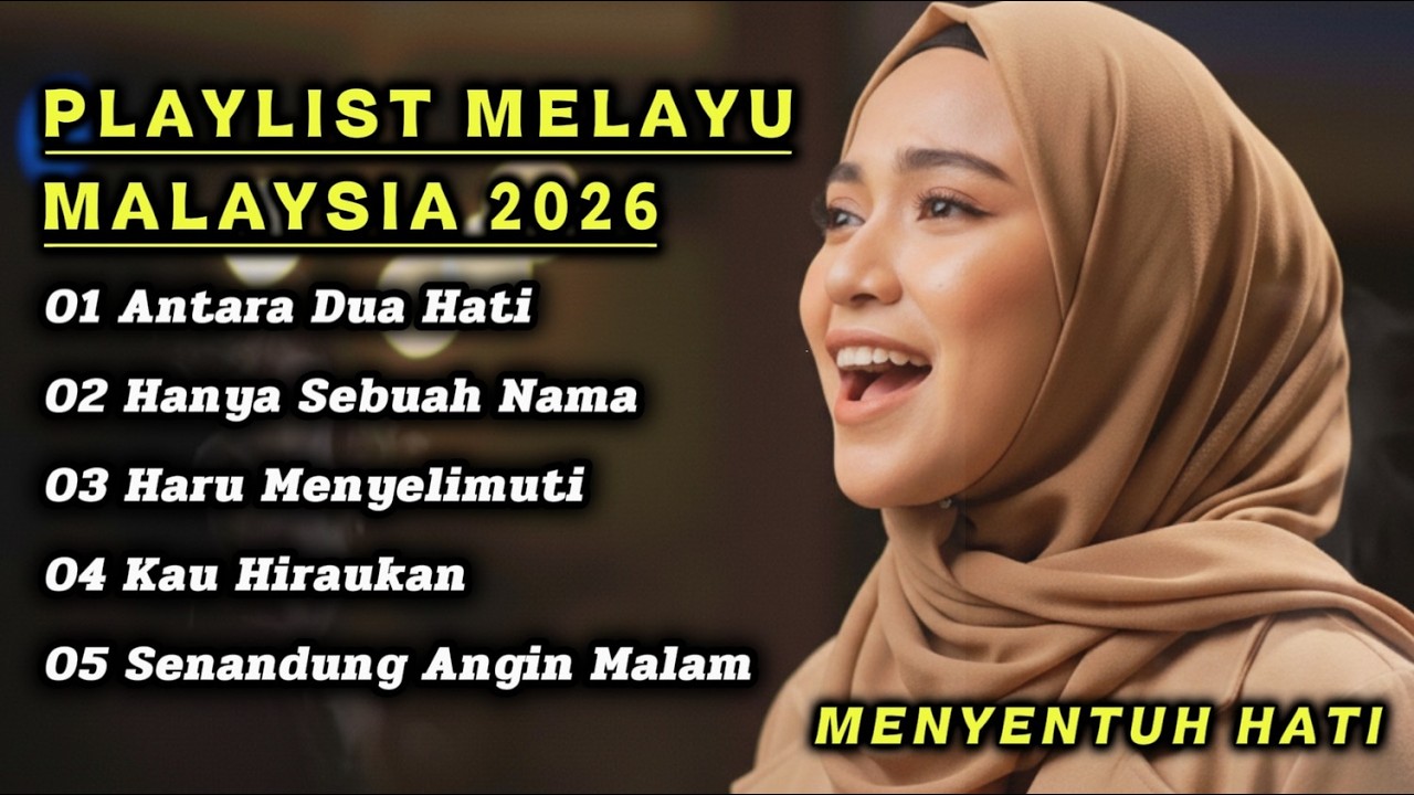 PLAYLIST MELAYU MALAYSIA 2026 💖 II MENYENTUH HATI - ANTARA DUA HATI 🎶
