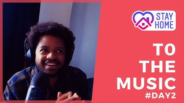 To The Music - Lockdown | Day2