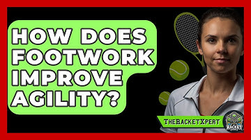 How Does Footwork Improve Agility? - The Racket Xpert