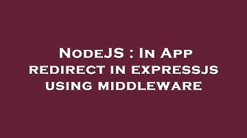 NodeJS : In App redirect in expressjs using middleware