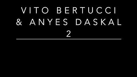 Vito Bertucci & Anyes Daskal 2