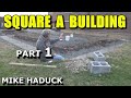How I square a building (Part 1 of 2) Mike Haduck, footer & block