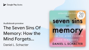 The Seven Sins Of Memory: How the Mind Forgets… by Daniel L. Schacter · Audiobook preview