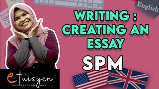[eTuisyen] SPM BAHASA INGGERIS: Bab Writings - Creating an Essay