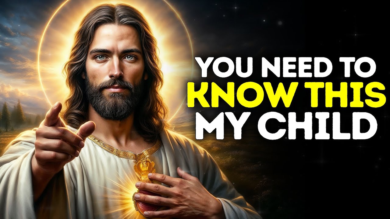 God Says- YOU NEED TO KNOW THIS MY CHILD | God | Gods Message Now Today | God's Message Now For You