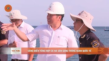 CẢNG BIỂN TỔNG HỢP CÀ NÁ SẴN SÀNG THÔNG QUAN QUỐC TẾ | VTV5