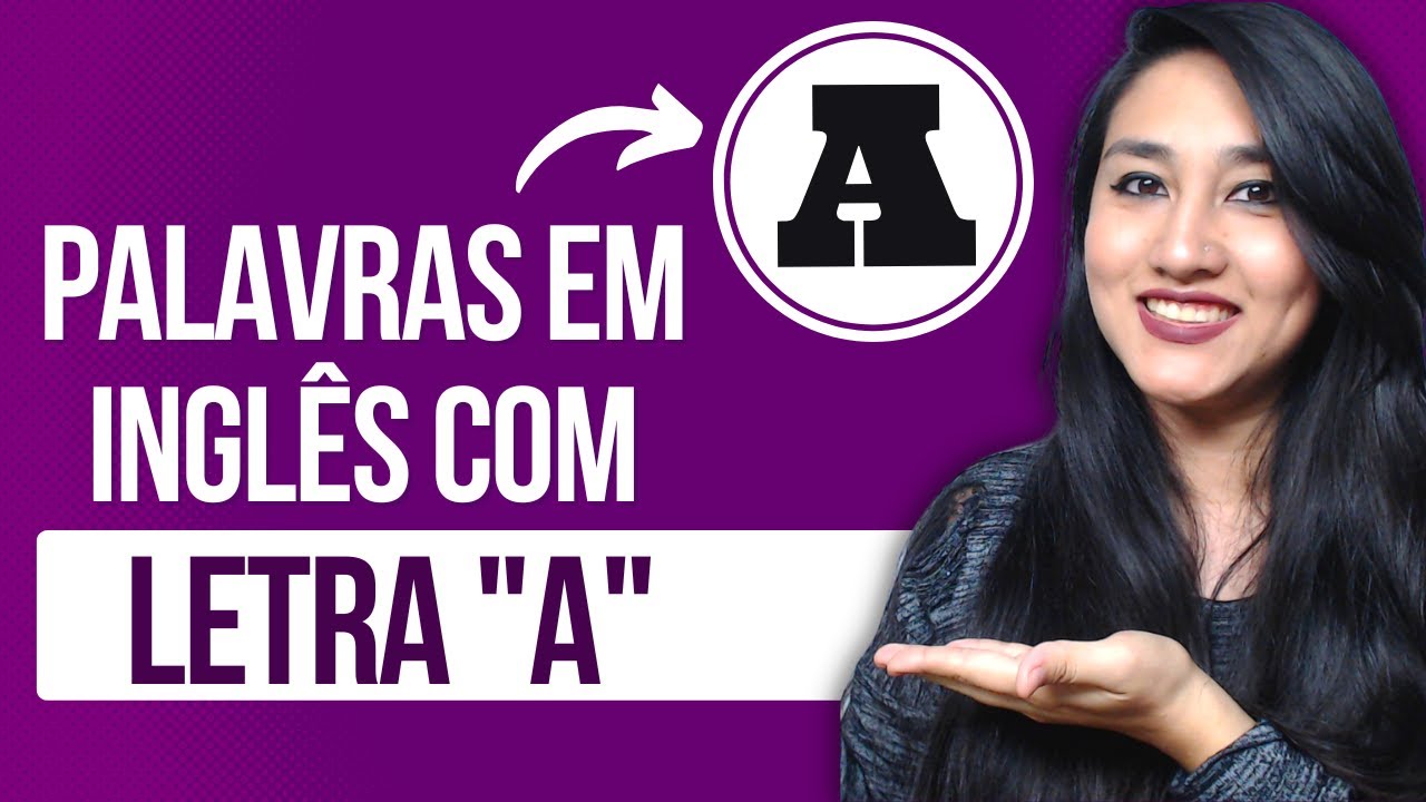PALAVRAS EM INGLÊS COM A LETRA A MAIS USADAS NO DIA A DIA - YouTube