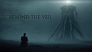 Beyond the Veil - Dark Ambient Music - Immersive Lovecraftian Horror Atmosphere