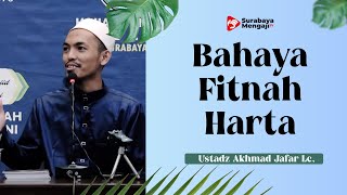 Bahaya Fitnah Harta - Ustadz Akmhad Ja'faf Lc,