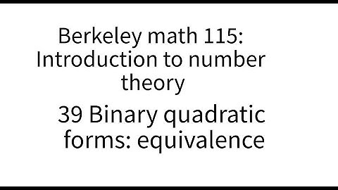Introduction to number theory lecture 39: Equivalence of binary quadratic forms