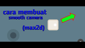 Cara membuat smooth camera follow (max2d)
