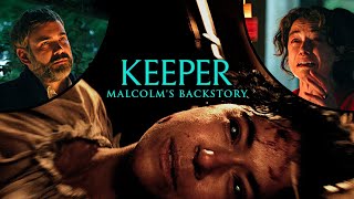 KEEPER | Malcolm's Backstory