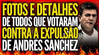 FOTOS E DETALHES EXLUSIVOS DE TODOS QUE VOTARAM CONTRA A EXPULSÃO DE ANDRÉS SANCHEZ