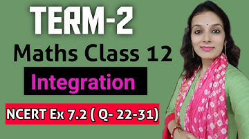Integration By Substitution Class 12 | Term-2 Maths Chapter 7 Integration | NCERT Ex 7.2 Q- (22-31)