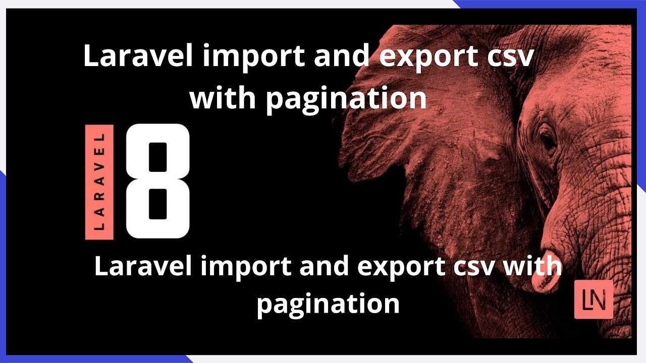 Laravel 8 import and export csv with pagination