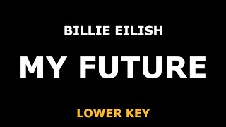 Billie Eilish - My Future - Piano Karaoke [LOWER]