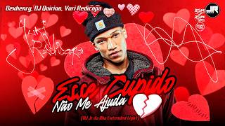 Dexhenry, DJ Quirino, Yuri Redicopa - Esse Cupido Não Me Ajuda (DJ Jr da Ilha Extended Light)