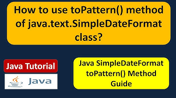 How to use toPattern() method of java.text.SimpleDateFormat class?