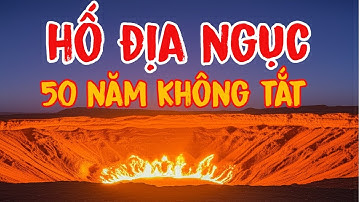 Cổng Địa Ngục Turkmenistan: Hố Lửa Cháy Suốt 50 Năm Không Tắt | Bí Ẩn Kinh Hoàng Giữa Sa Mạc