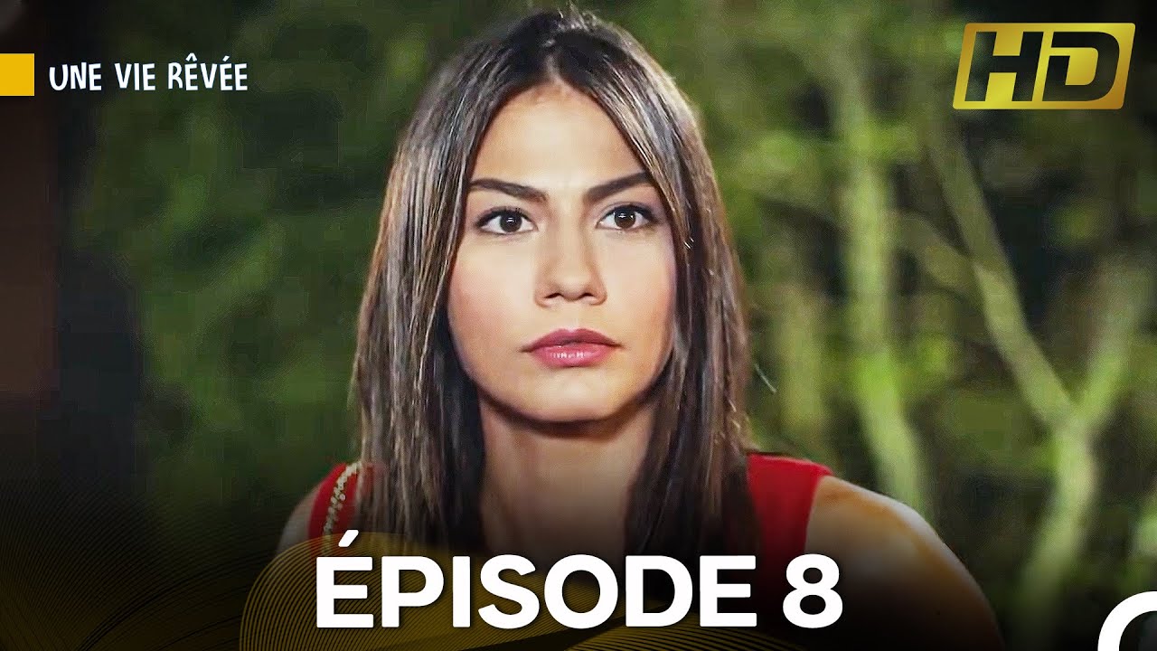 Une Vie Rêvée Épisode 8 (Doublage en Français)