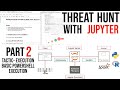 Threat Hunting Course with Jupyter, Hunting PowerShell execution , Part 2
