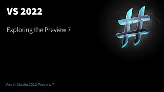 Exploring Visual Studio 2022 Preview 7