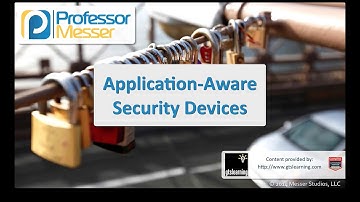 Application-Aware Security Devices - CompTIA Security+ SY0-401: 1.1