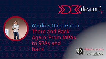 Markus Oberlehner - There and Back Again: From MPAs to SPAs and Back [DevConf 2023]