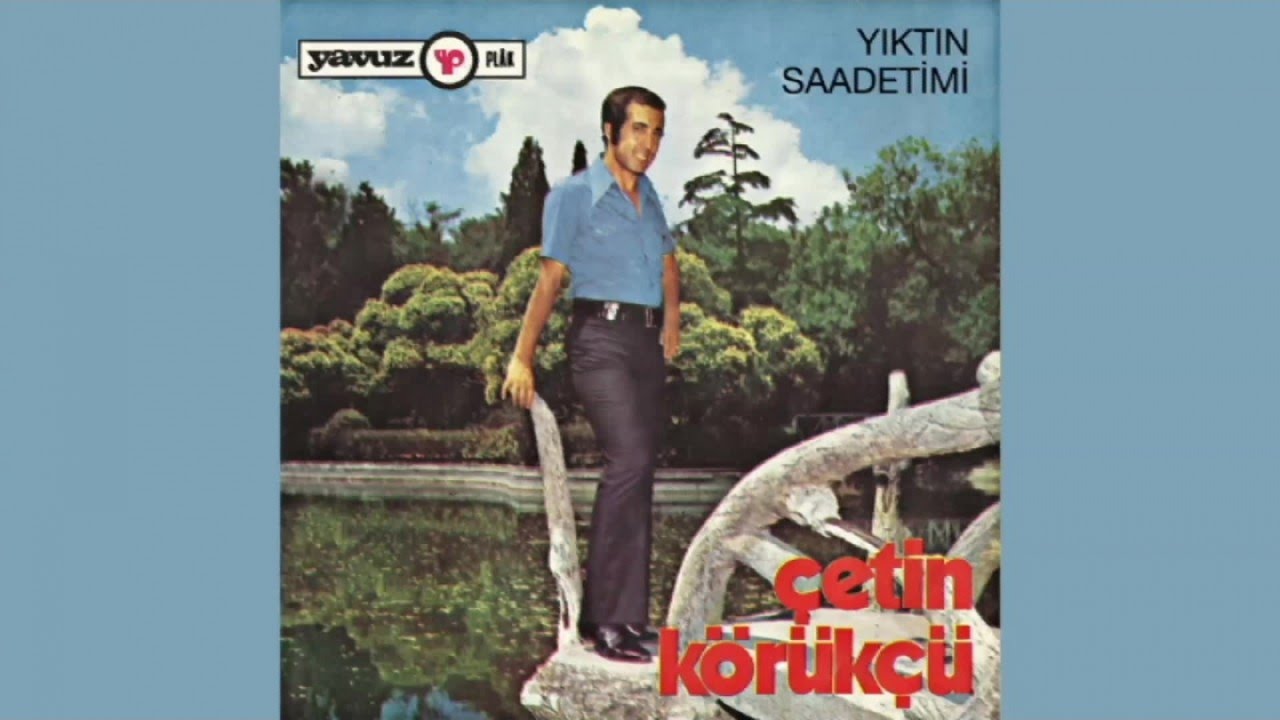 Çetin Körükçü - Yıktın Saadetimi (Full Albüm)