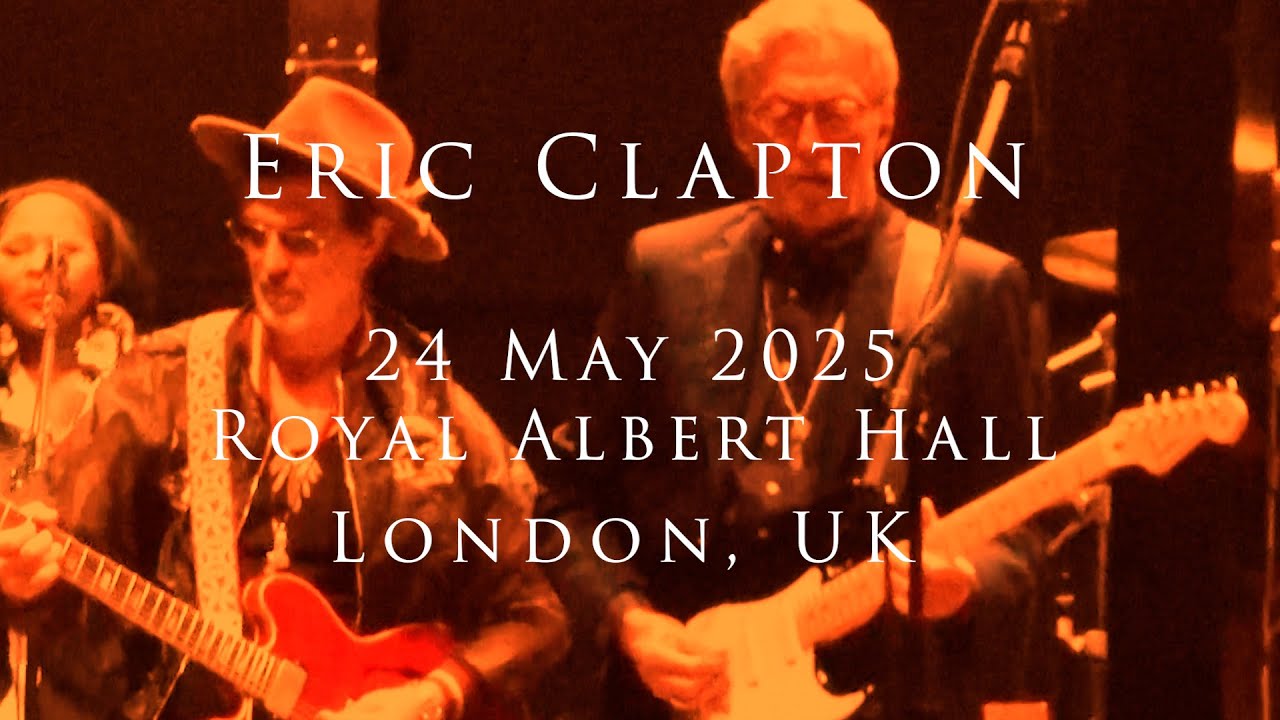 Eric Clapton - 24 May 2025 - London, RAH - Multicam - COMPLETE